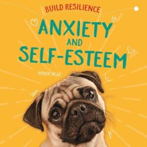 Build Resilience- Anxiety And Self-Esteem