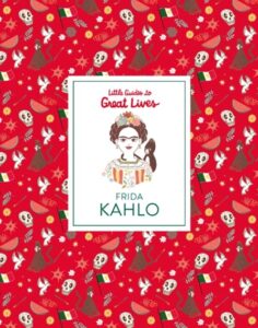 little guides to great lives frida kahlo