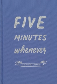 five minutes whenever