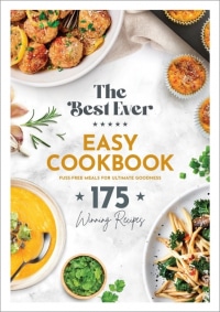 the best ever easy cookbook 175 winning recipes