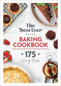 the best ever baking cookbook 175 winning recipes
