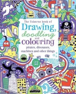 Drawing, Doodling & Colouring- Pirates, Dinosaurs, Machines And Other Things