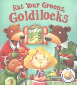 eat your greens goldilocks